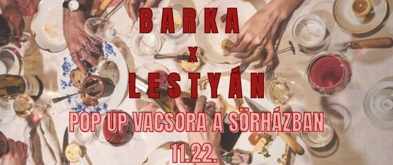 Barka X Lestyán | Pop Up vacsora a Sörházban Barka X Lestyán | Pop Up vacsora a Sörházban