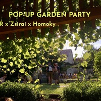 Pop-Up Garden PARTY | TR x Zsirai x Homoky