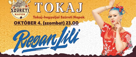 Regán Lili | Tokaj-Hegyaljai Szüreti Napok