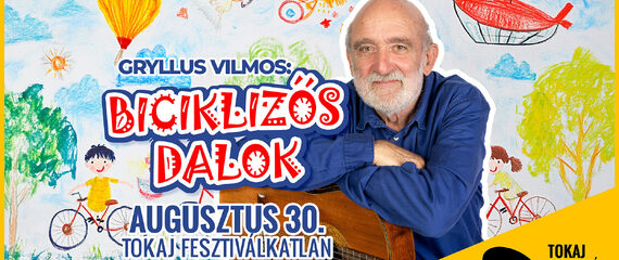 Gryllus Vilmos: Biciklizős dalok | Tokaj Fesztiválkatlan Teátrum