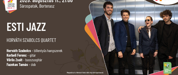 Horváth Szabolcs Quartet - Esti Jazz/Borterasz | Zempléni Fesztivál
