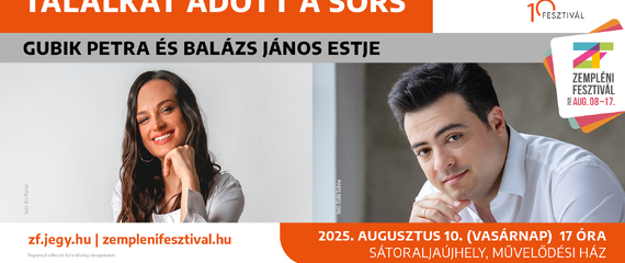 Találkát adott a sors - Gubik Petra és Balázs János estje | Zempléni Fesztivál