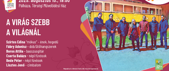 A virág szebb a világnál - Szirtes Edina Mókus koncertje | Zempléni Fesztivál