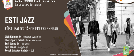 Füsti Balogh Gábor emlékzenekar - Esti Jazz/Borterasz | Zempléni Fesztivál