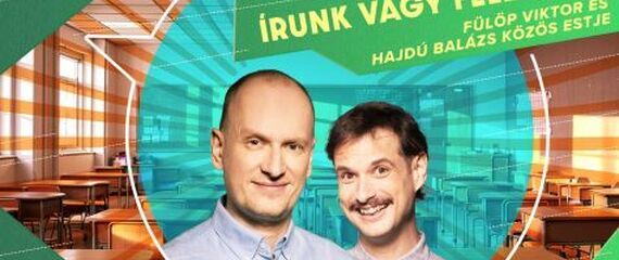 Írunk vagy felelünk? | Fülöp Viktor és Hajdú Balázs közös estje