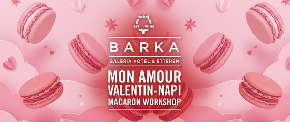 Mon Amour - Valentin-napi Macaron Workshop | Barka Galéria Hotel és Étterem Mon Amour - Valentin-napi Macaron Workshop | Barka Galéria Hotel és Étterem