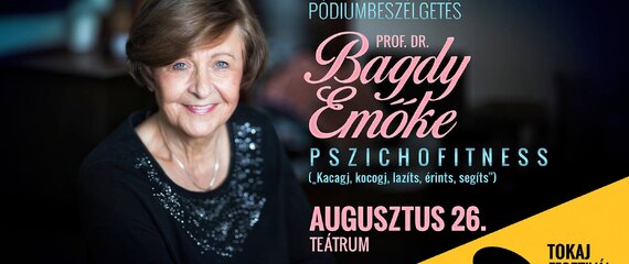 Pódiumbeszélgetés Prof. Dr. Bagdy Emőkével: Pszichofitness | Tokaj Fesztiválkatlan