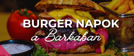 Burger napok a Barkában! | Barka Galéria Hotel és Étterem
