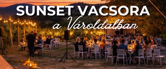 Sunset Dinner a Vároldal dűlőben | Barka Galéria Hotel és Étterem