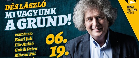 Dés László - Mi vagyunk a grund! | Tokaj Fesztiválkatlan
