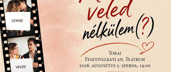 Varga Lóránt: Mi lenne veled nélkülem? | Tokaj Fesztiválkatlan Teátrum Varga Lóránt: Mi lenne veled nélkülem? | Tokaj Fesztiválkatlan Teátrum