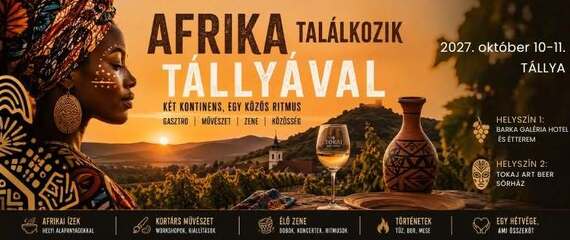 Afrika találkozik Tállyával - Két kontinens, egy közös ritmus | Tokaj Art Wine, Tállya Afrika találkozik Tállyával - Két kontinens, egy közös ritmus | Tokaj Art Wine, Tállya