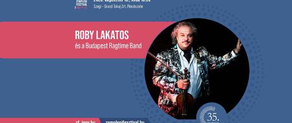 Roby Lakatos és a Budapest Ragtime Band | Zempléni Fesztivál Roby Lakatos és a Budapest Ragtime Band | Zempléni Fesztivál